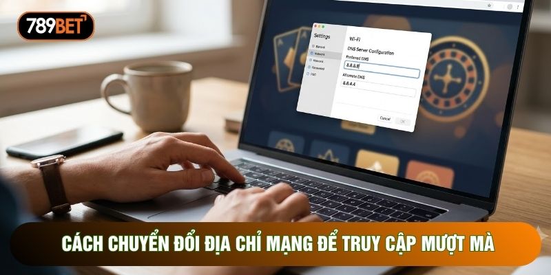 Cách chuyển đổi địa chỉ mạng để truy cập mượt mà Cách chuyển đổi địa chỉ mạng để truy cập mượt mà