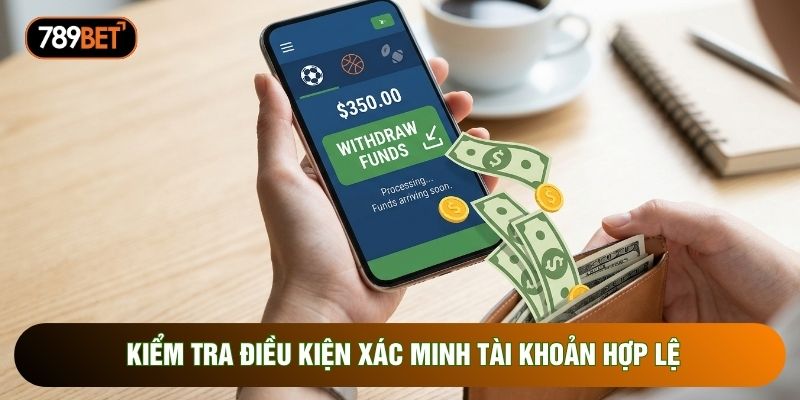 Kiểm tra điều kiện xác minh tài khoản hợp lệ Kiểm tra điều kiện xác minh tài khoản hợp lệ