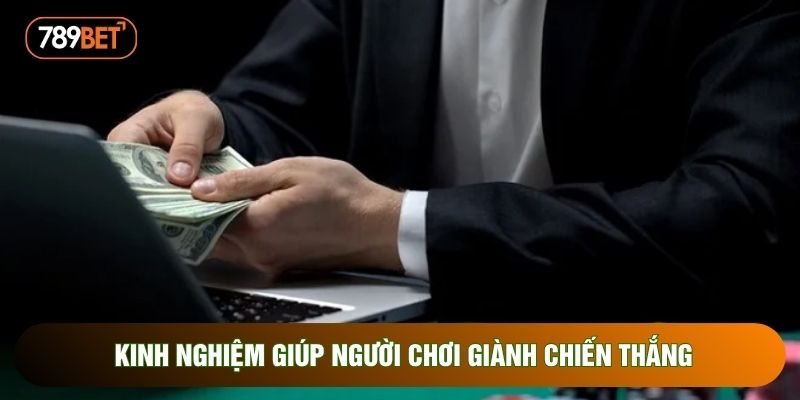 Kinh nghiệm giúp người chơi giành chiến thắng Kinh nghiệm giúp người chơi giành chiến thắng