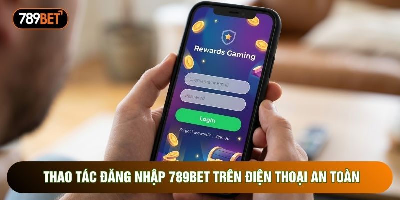 Thao tác đăng nhập 789bet trên điện thoại an toàn Thao tác đăng nhập 789bet trên điện thoại an toàn