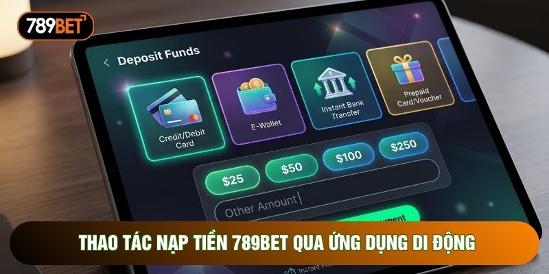 Thao tác nạp tiền 789bet qua ứng dụng di động Thao tác nạp tiền 789bet qua ứng dụng di động