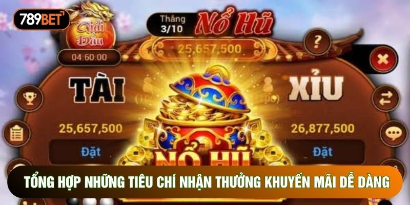 Tổng hợp những tiêu chí nhận thưởng khuyến mãi dễ dàng Tổng hợp những tiêu chí nhận thưởng khuyến mãi dễ dàng