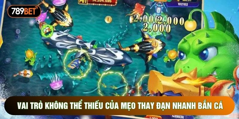 Vai trò không thể thiếu của mẹo thay đạn nhanh bắn cá